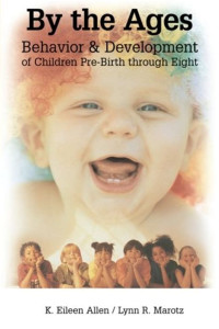 Image of By The Ages Behavior and development of Children Pre-Birth Through Eight