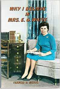 Image of Why I Believe In Mrs. E. G. White